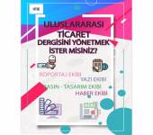 Uluslararası Ticaret Dergimizi Yönetmek ister misiniz?