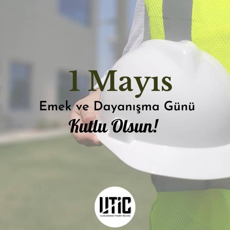 1 Mayıs Emek ve Dayanışma Günü Kutlu Olsun